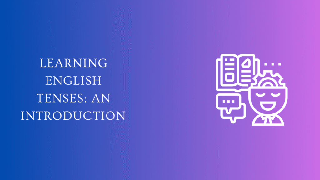 Learning English tenses an introduction