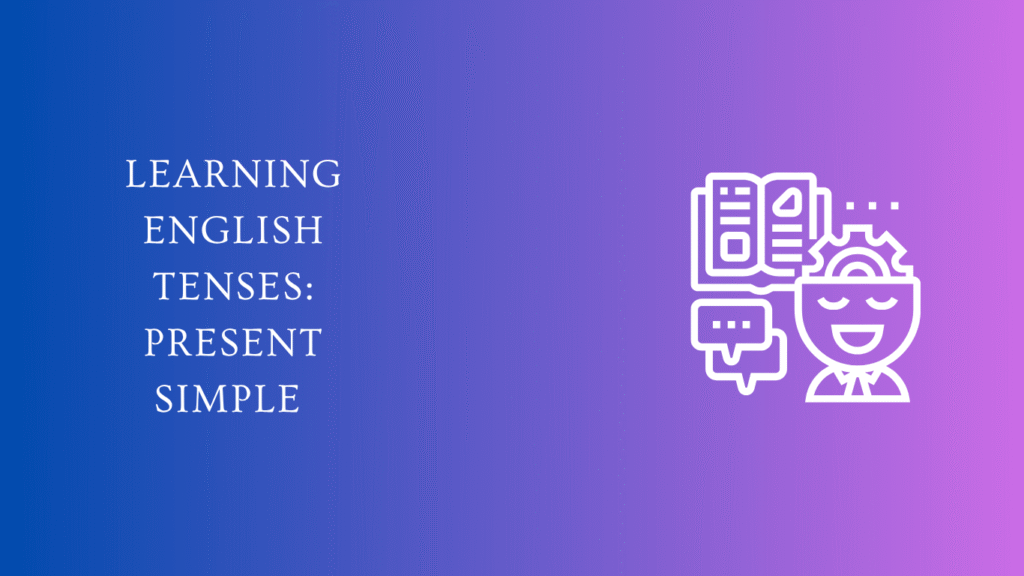 Learning English tenses present simple